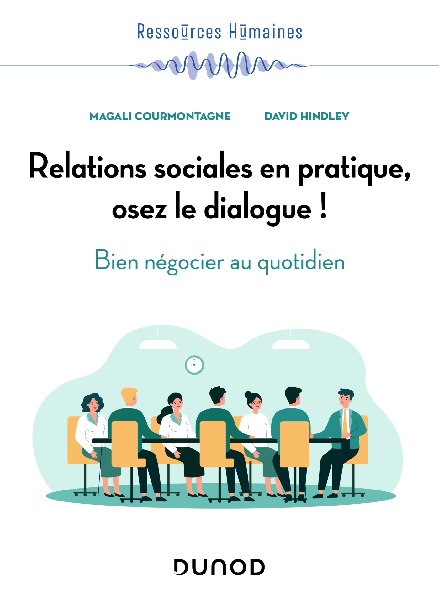 Relations sociales en pratique, osez le dialogue!: bien négocier au quotidien