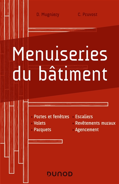 Menuiseries du bâtiment: portes et fenêtres, volets, parquets, escaliers, revêtements muraux, agencement