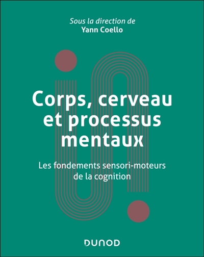 Corps, cerveau et processus mentaux: les fondements sensori-moteurs de la cognition