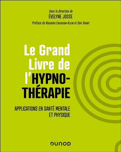 Le grand livre de l'hypnothérapie: applications en santé mentale et physique