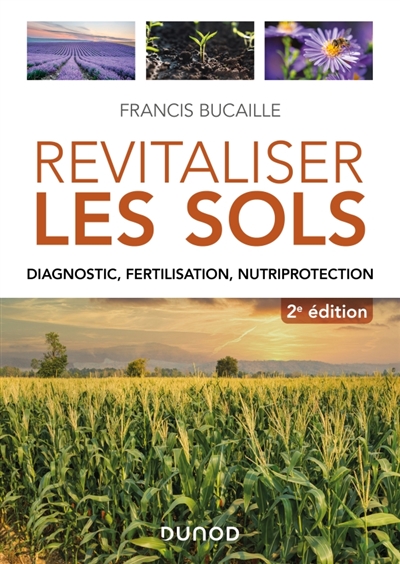 Revitaliser les sols - 2e éd. - Diagnostic, fertilisation, nutriprotection