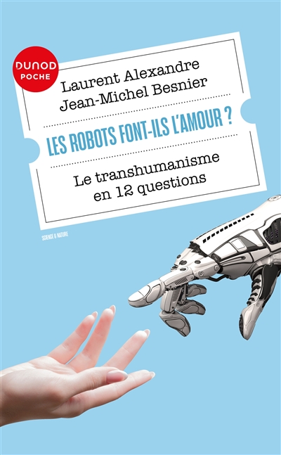Les robots font-ils l'amour?: le transhumanisme en 12 questions