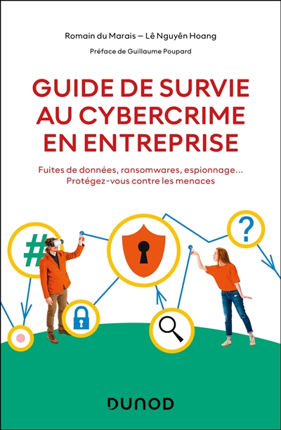 Guide de survie au cybercrime en entreprise: fuites de données, ransomwares, espionnage...: protégez-vous contre les menaces