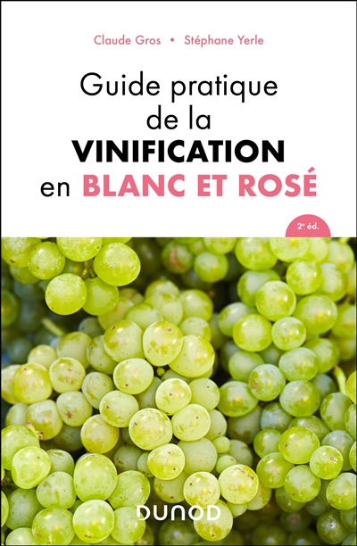 Guide pratique de la vinification en blanc et rosé - 2e éd.