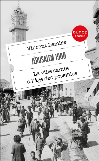 Jérusalem 1900: la ville sainte à l'âge des possibles