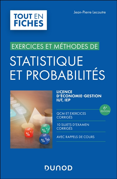 Exercices et méthodes de statistique et probabilités: licence d'économie-gestion, IUT, IEP