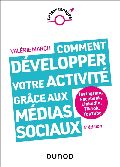 Comment développer votre activité grâce aux médias sociaux - 4e éd. - Instagram, Facebook, LinkedIn, TikTok, YouTube