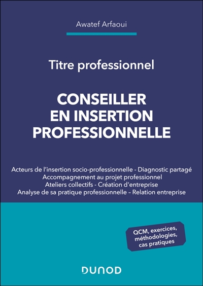 Conseiller en insertion professionnelle: titre professionnel: QCM, exercices, méthodologies, cas pratiques