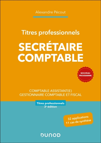 Secrétaire comptable: comptable assistant(e), gestionnaire comptable et fiscal, titres professionnels: nouveau programme