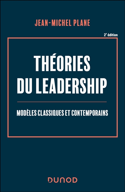 Théories du leadership -2e éd. - Modèles classiques et contemporains