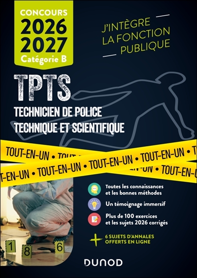 TPTS, technicien de police technique et scientifique: concours 2026-2027, catégorie B: tout-en-un