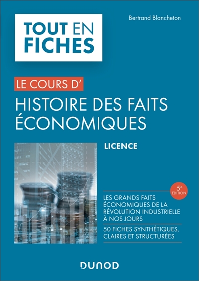 Histoire des faits économiques - Tout en fiches - 5e éd. - De la révolution industrielle à nos jours