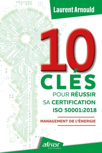10 clés pour réussir sa certification ISO 50001-2018: management de l'énergie