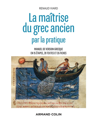La maîtrise du grec ancien par la pratique - Manuel de version grecque en 15 étapes, 28 textes et 35 - Manuel de version grecque en 15 étapes, 28 textes et 35 fiches