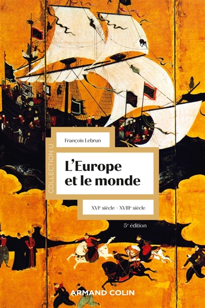 L'Europe et le monde: XVIe-XVIIIe siècle