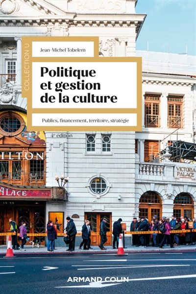 Politique et gestion de la culture: publics, financement, territoire, stratégie