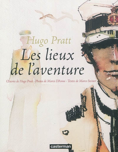 Hugo Pratt: les lieux de l'aventure. I luoghi dell'avventura