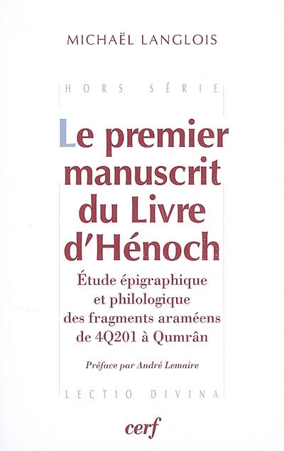 Le premier manuscrit du Livre d'Hénoch: étude épigraphique et philologique des fragments araméens de 4Q201 à Qumrâm