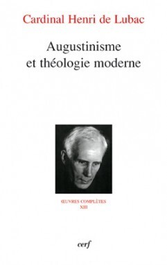 Oeuvres complètes. Vol. 13. Augustinisme et théologie moderne: quatrième section, surnaturel