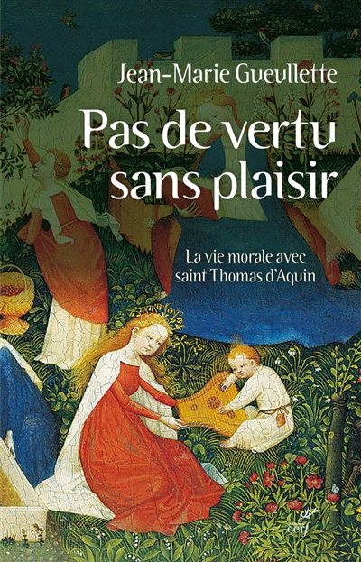 Pas de vertu sans plaisir: la vie morale avec saint Thomas d'Aquin
