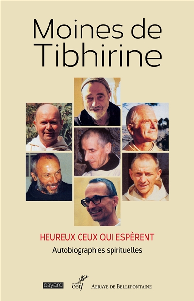 Les écrits de Tibhirine. Vol. 1. Moines de Tibhirine: heureux ceux qui espèrent: autobiographies spirituelles