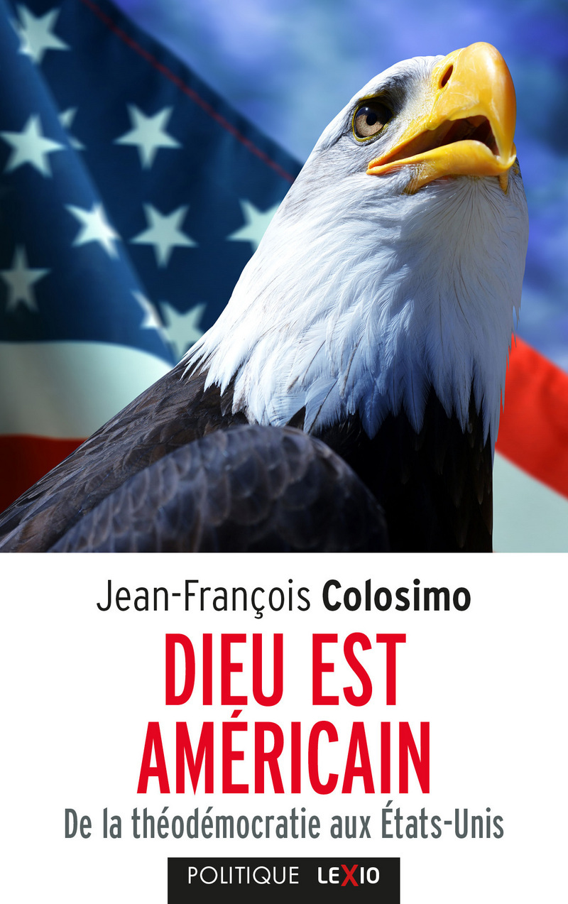 Théologie et politique. Vol. 1. Dieu est américain: de la théodémocratie aux Etats-Unis
