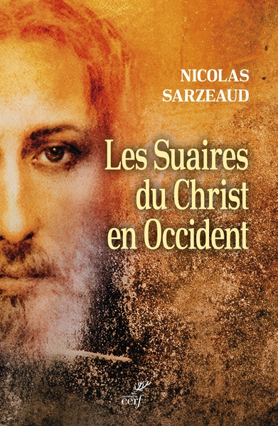 Les suaires du Christ en Occident: du Moyen Age à nos jours