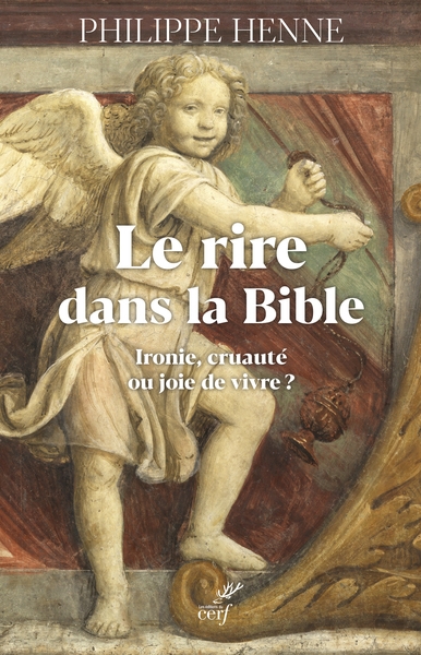 Le rire dans la Bible: ironie, cruauté ou joie de vivre?