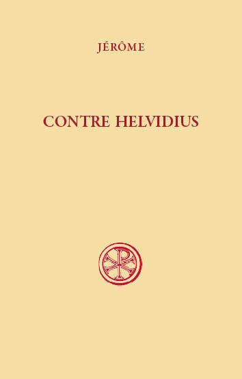 Contre Helvidius: sur la virginité perpétuelle de la bienheureuse Marie