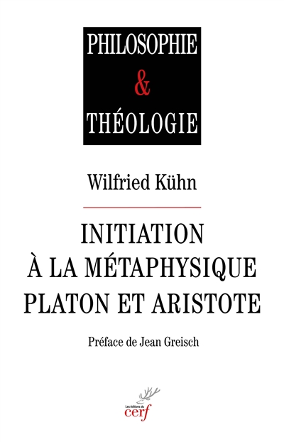 Initiation à la métaphysique: Platon et Aristote