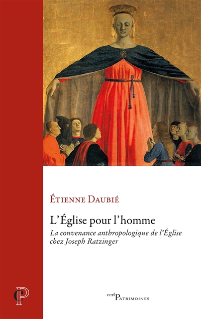 L'Eglise pour l'homme: la convenance anthropologique de l'Eglise chez Joseph Ratzinger