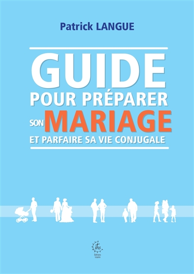Guide pour préparer son mariage et parfaire sa vie conjugale