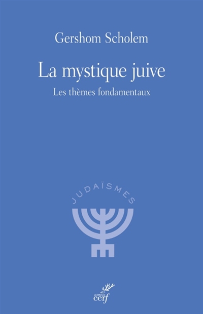 La mystique juive: les thèmes fondamentaux