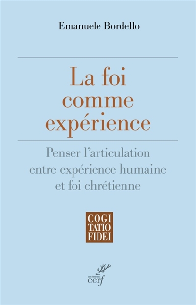 La foi comme expérience: penser l'articulation entre expérience humaine et foi chrétienne