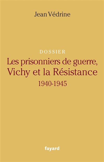Les prisonniers de guerre, Vichy et la Résistance (1940-1945): dossier