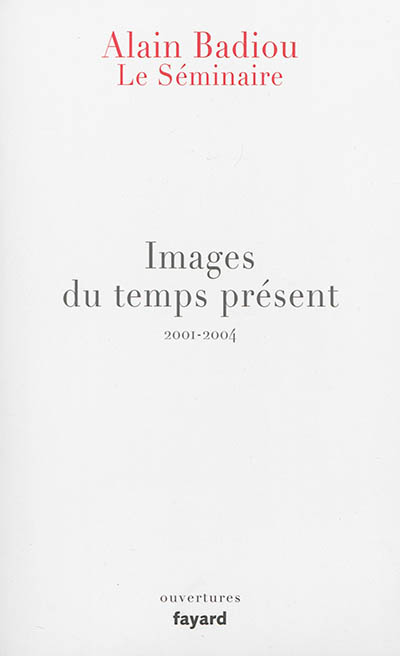 Le séminaire. Vol. 3. Images du temps présent: 2001-2004
