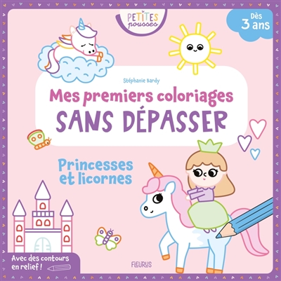 Princesses et licornes: mes premiers coloriages sans dépasser