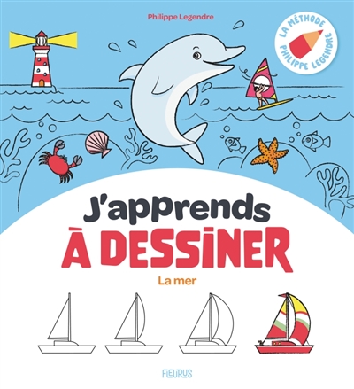 J'apprends à dessiner la mer: la méthode Philippe Legendre