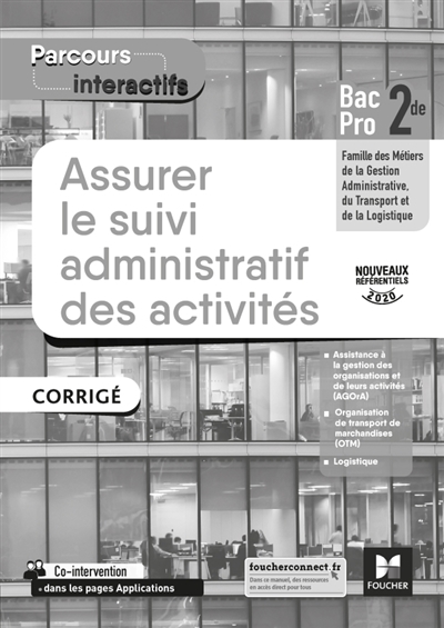 Assurer le suivi administratif des activités, corrigé: 2de bac pro, famille des métiers de la gestion administrative, du transport et de la logistique: nouveaux référentiels 2020