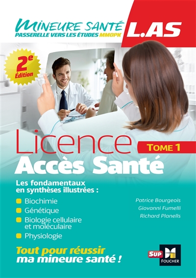 Licence accès santé (LAS). Vol. 1. Biochimie, génétique, biologie cellulaire et moléculaire, physiologie: les fondamentaux en synthèses illustrées