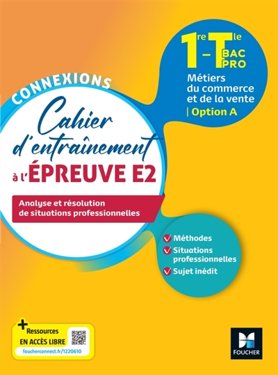 Cahier d'entraînement à l'épreuve E2 1re, terminale, bac pro, métiers du commerce et de la vente, option A: analyse et résolution de situations professionnelles