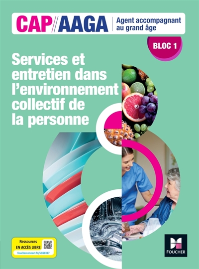 Services et entretien dans l'environnement collectif de la personne: CAP AAGA agent accompagnant au grand âge, bloc 1