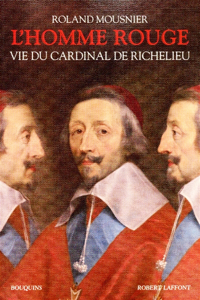 L'homme rouge: vie du cardinal de Richelieu (1585-1642): généalogie, chronologie, cartes, bibliographie, index des noms propres, index des lieux et des événements, index des thèmes et des institutions, index des oeuvres