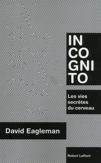 Incognito: les vies secrètes du cerveau