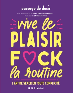 Vive le plaisir, fuck la routine: l'art de sexer en toute complicité