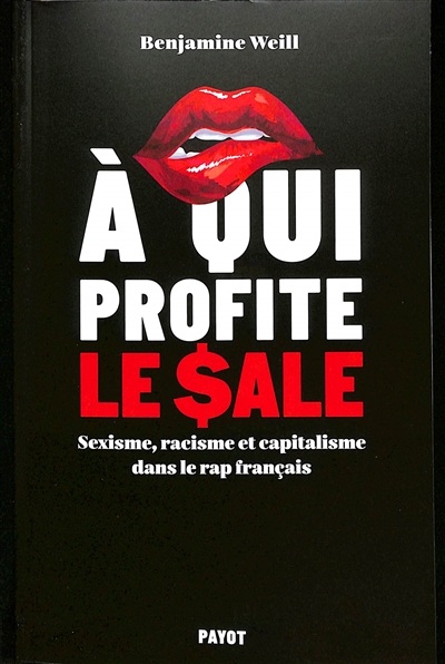 A qui profite le sale? - Sexisme, racisme et capitalisme dans le rap français