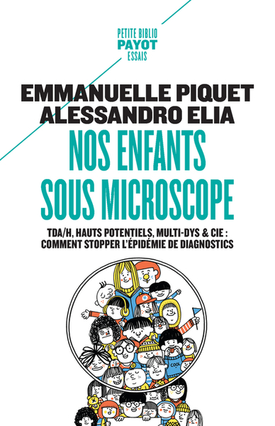 Nos enfants sous microscope: TDAH, hauts potentiels, multi-dys & Cie: comment stopper l'épidémie de diagnostics