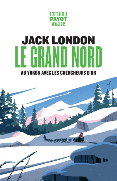 Le Grand Nord: au Yukon avec les chercheurs d'or