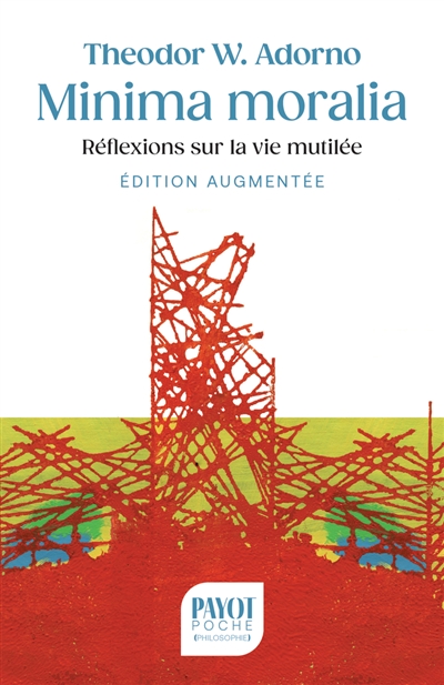 Minima moralia (édition définitive) - Réflexions sur la vie mutilée