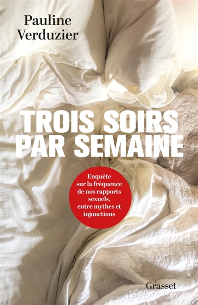 Trois soirs par semaine - Enquête sur la fréquence de nos rapports sexuels, entre mythes et injonctions